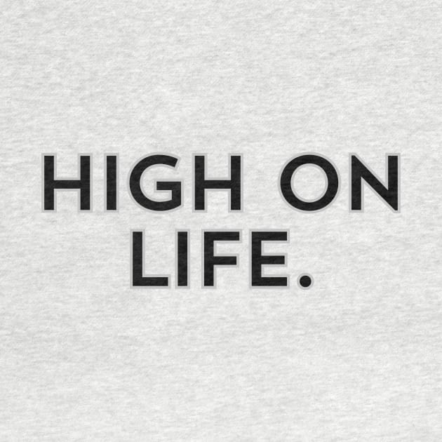 High on Life- a design for those who are energetic and naturally motivated by C-Dogg